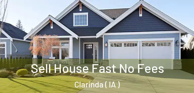  Sell House Fast No Fees Clarinda ( IA )