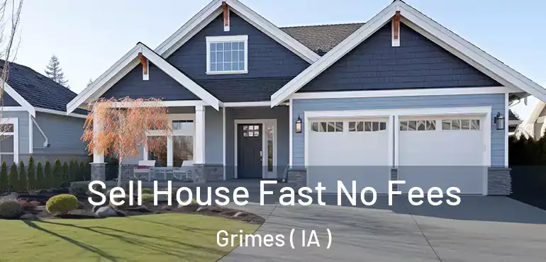  Sell House Fast No Fees Grimes ( IA )