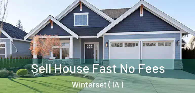  Sell House Fast No Fees Winterset ( IA )