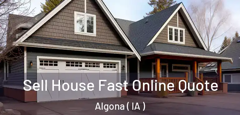  Sell House Fast Online Quote Algona ( IA )