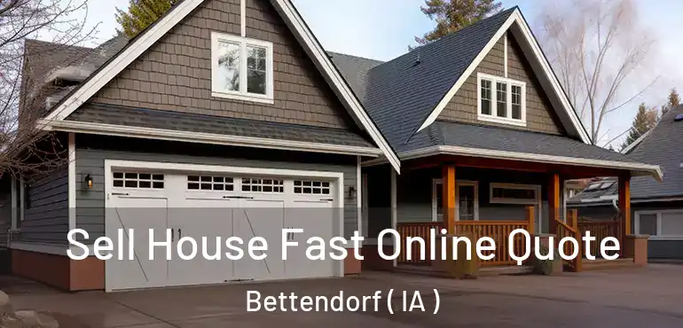  Sell House Fast Online Quote Bettendorf ( IA )