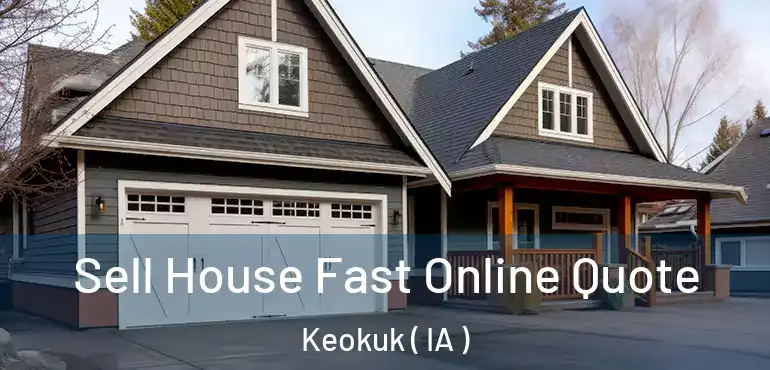  Sell House Fast Online Quote Keokuk ( IA )
