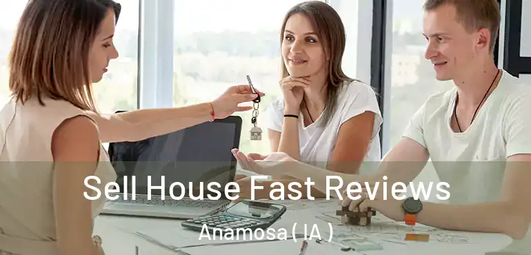  Sell House Fast Reviews Anamosa ( IA )