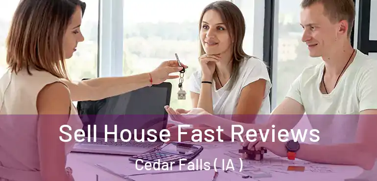  Sell House Fast Reviews Cedar Falls ( IA )