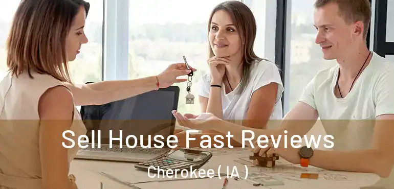  Sell House Fast Reviews Cherokee ( IA )