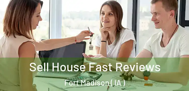 Sell House Fast Reviews Fort Madison ( IA )