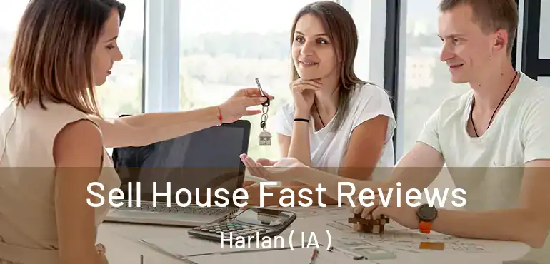  Sell House Fast Reviews Harlan ( IA )