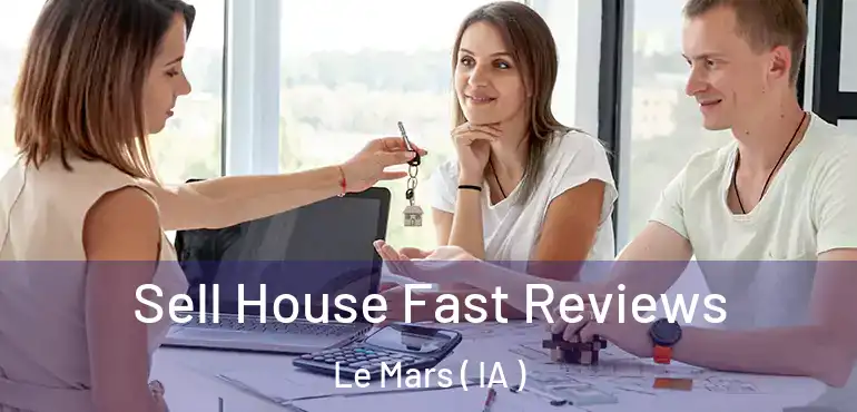  Sell House Fast Reviews Le Mars ( IA )