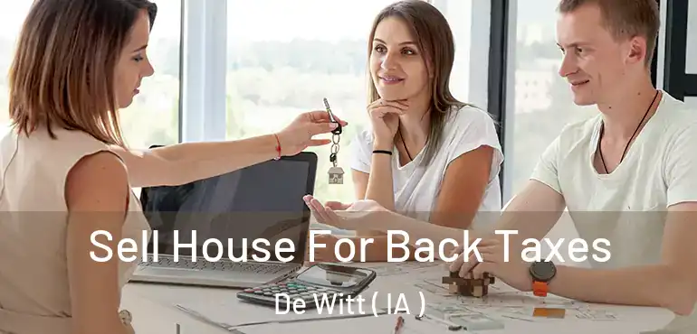  Sell House For Back Taxes De Witt ( IA )