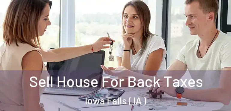  Sell House For Back Taxes Iowa Falls ( IA )