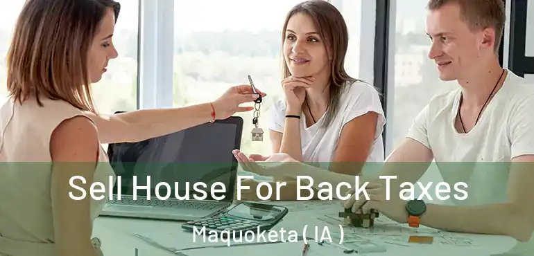  Sell House For Back Taxes Maquoketa ( IA )