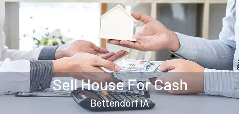  Sell House For Cash Bettendorf IA