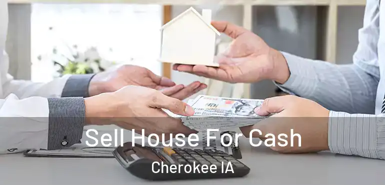  Sell House For Cash Cherokee IA