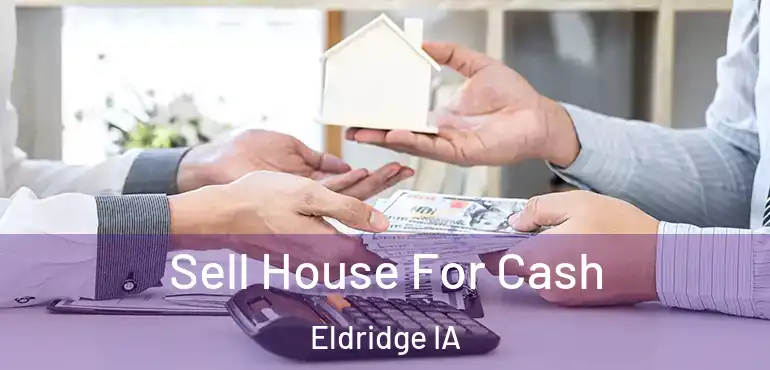  Sell House For Cash Eldridge IA