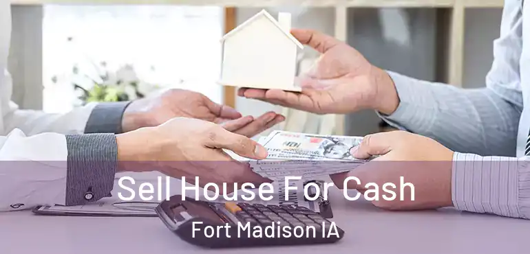  Sell House For Cash Fort Madison IA
