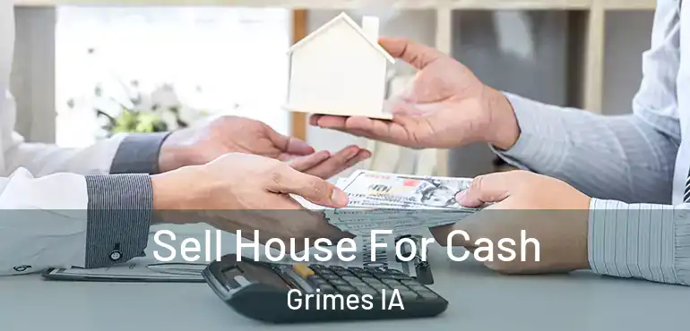  Sell House For Cash Grimes IA