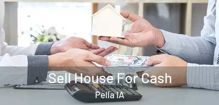  Sell House For Cash Pella IA