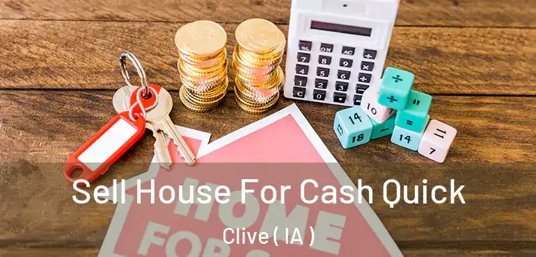  Sell House For Cash Quick Clive ( IA )