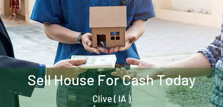  Sell House For Cash Today Clive ( IA )