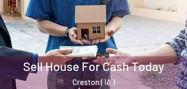  Sell House For Cash Today Creston ( IA )