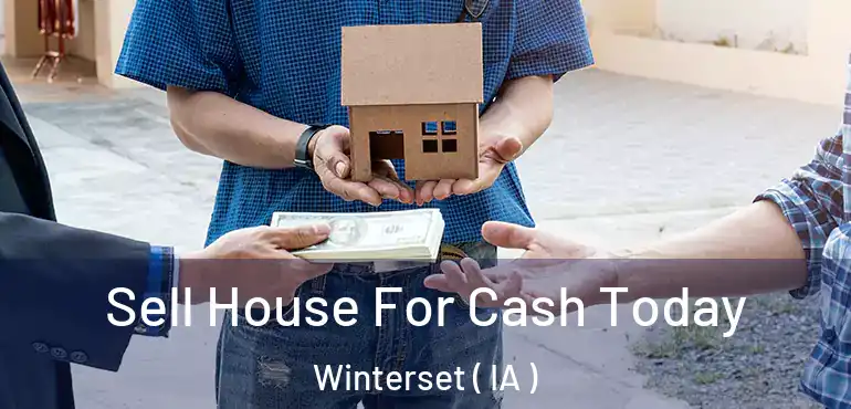  Sell House For Cash Today Winterset ( IA )