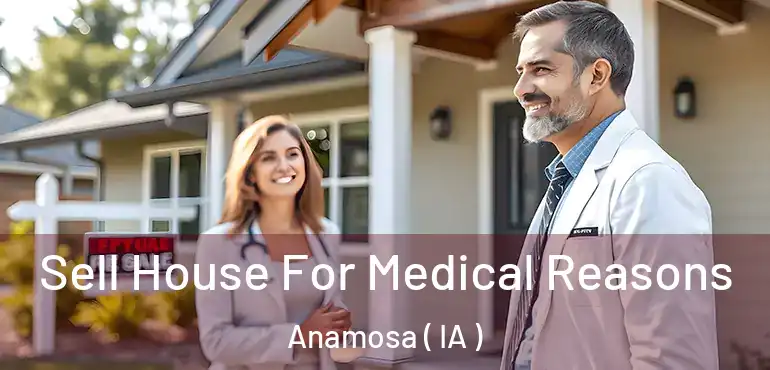  Sell House For Medical Reasons Anamosa ( IA )