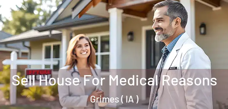  Sell House For Medical Reasons Grimes ( IA )