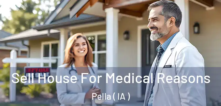  Sell House For Medical Reasons Pella ( IA )