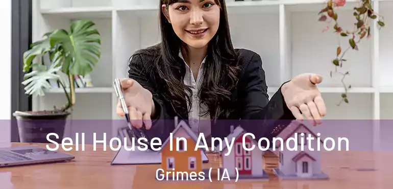  Sell House In Any Condition Grimes ( IA )