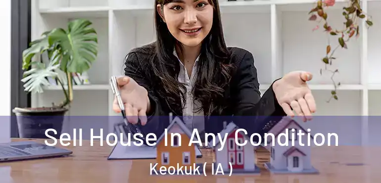  Sell House In Any Condition Keokuk ( IA )