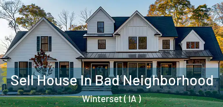  Sell House In Bad Neighborhood Winterset ( IA )