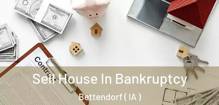  Sell House In Bankruptcy Bettendorf ( IA )