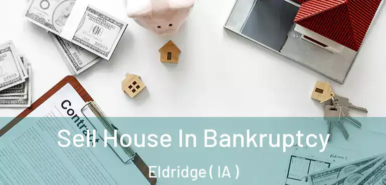  Sell House In Bankruptcy Eldridge ( IA )