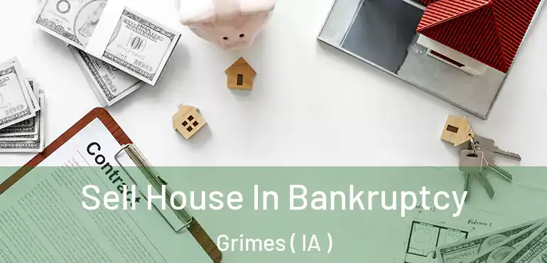  Sell House In Bankruptcy Grimes ( IA )