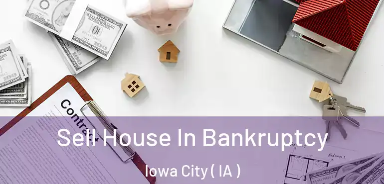  Sell House In Bankruptcy Iowa City ( IA )
