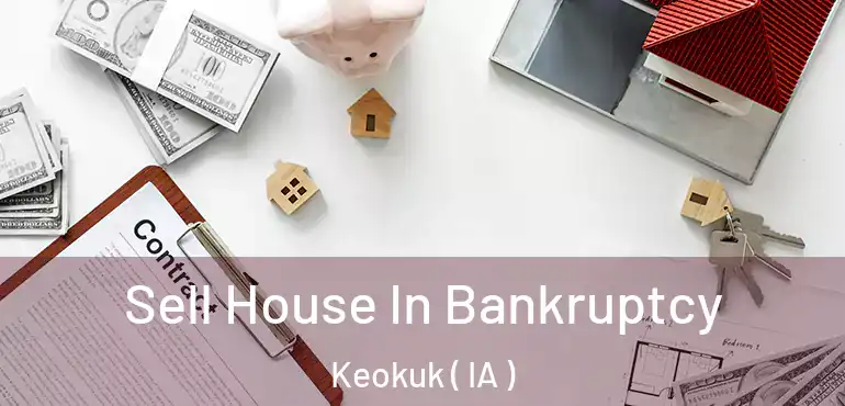  Sell House In Bankruptcy Keokuk ( IA )