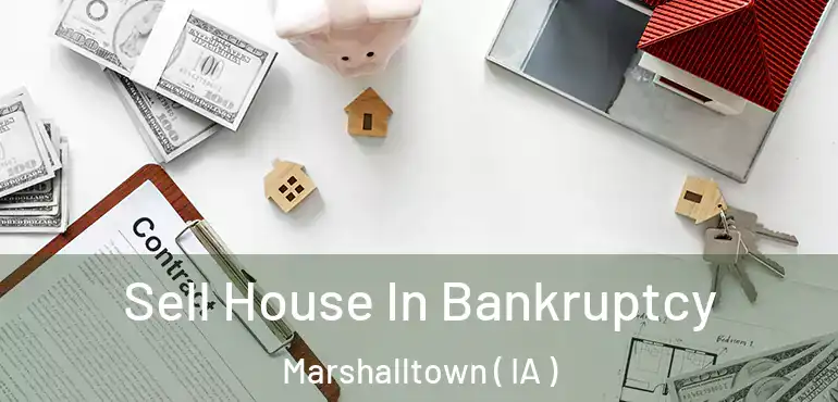  Sell House In Bankruptcy Marshalltown ( IA )