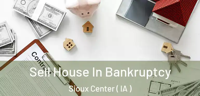  Sell House In Bankruptcy Sioux Center ( IA )