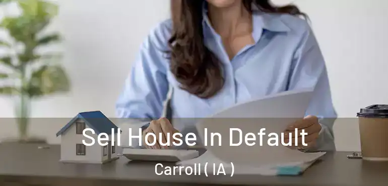  Sell House In Default Carroll ( IA )