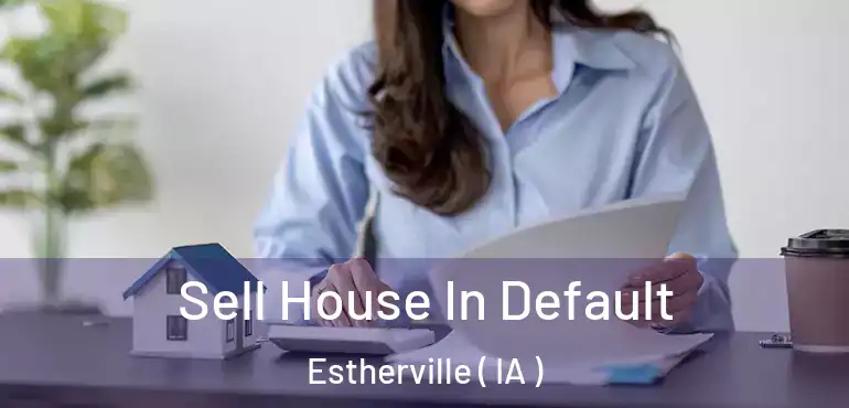  Sell House In Default Estherville ( IA )