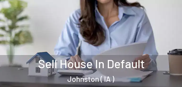  Sell House In Default Johnston ( IA )