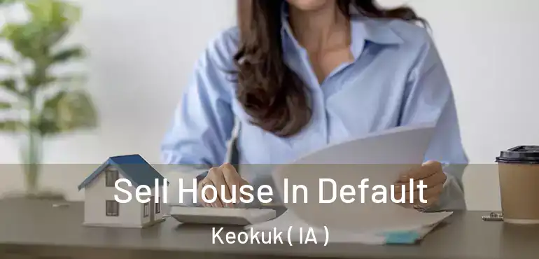  Sell House In Default Keokuk ( IA )