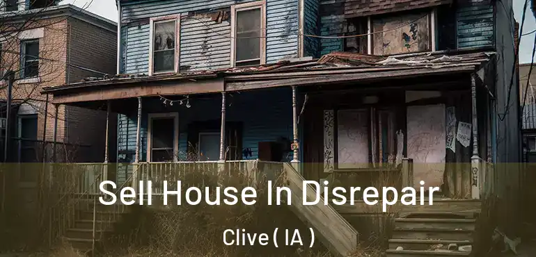  Sell House In Disrepair Clive ( IA )