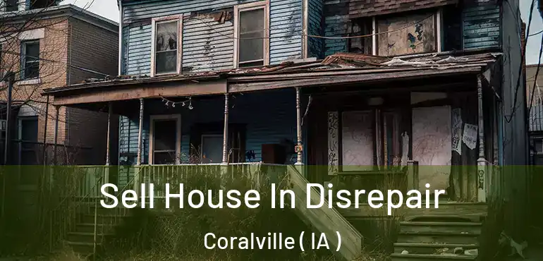  Sell House In Disrepair Coralville ( IA )