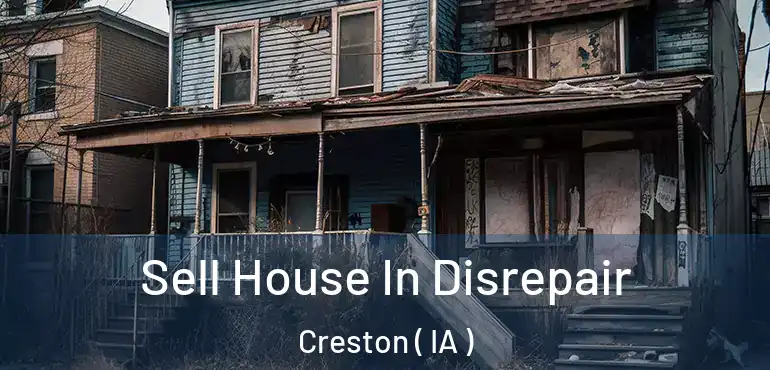  Sell House In Disrepair Creston ( IA )