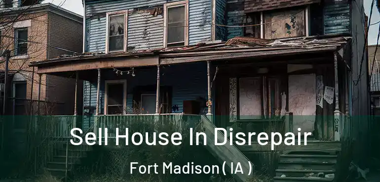 Sell House In Disrepair Fort Madison ( IA )