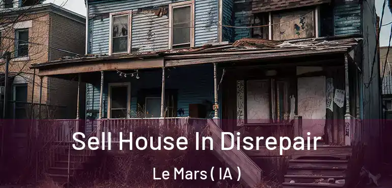  Sell House In Disrepair Le Mars ( IA )
