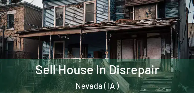  Sell House In Disrepair Nevada ( IA )