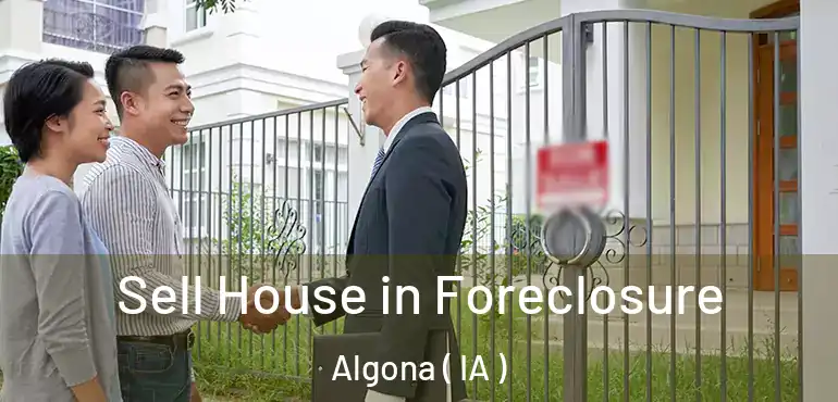  Sell House in Foreclosure Algona ( IA )