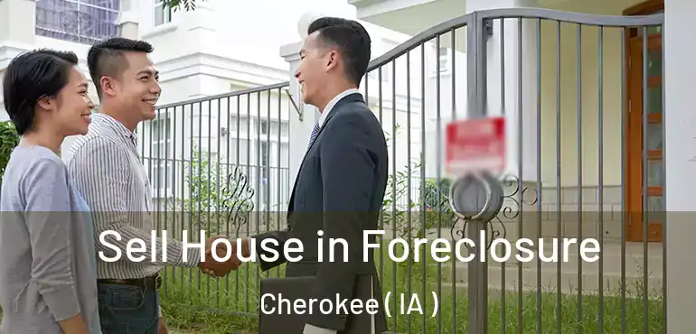  Sell House in Foreclosure Cherokee ( IA )